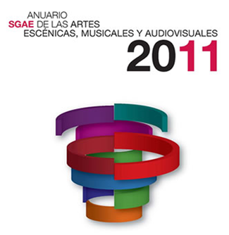 ANUARIO SGAE 2011 DE LAS ARTES ESCÉNICAS, MUSICALES Y AUDIOVISUALES’