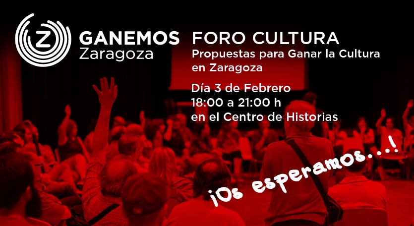 Invitación I Foro Cultura Ganemos Zaragoza