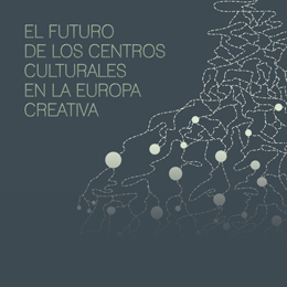 “El futuro de los centros culturales en la Europa Creativa” disponible para su libre descarga